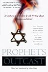 Prophets Outcast: A Century of Dissident Jewish Writing about Zionism and Israel