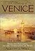 A History of Venice: From Its Founding to the Unification of Italy
