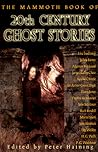 The Mammoth Book of 20th Century Ghost Stories by Peter Haining