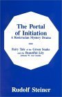 The Portal of Initiation : A Rosicrucian Mystery Drama & The Fairy Tale of the Green Snake and the Beautiful Lily (Paperback)