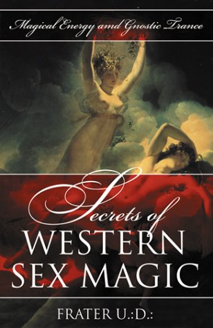 Secrets of Western Sex Magic: Magical Energy and Gnostic Trance (Paperback)