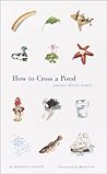 How to Cross a Pond: Poems About Water How to Cross a Pond: Poems About Water