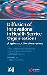 Diffusion of Innovations in Health Service Organisations: A Systematic Literature Review (Studies in Urban and Social Change)