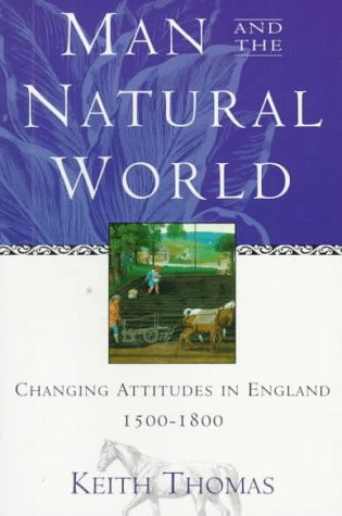 Man and the Natural World: Changing Attitudes in England 1500-1800 (Paperback)