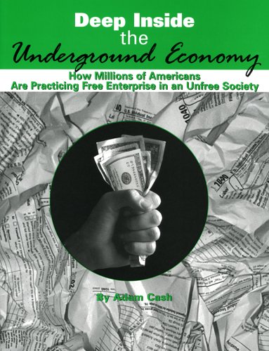 Deep Inside the Underground Economy: How Millions of Americans are Practising Free Enterprise in an Unfree Economy (Paperback)