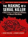 The Making of a Serial Killer: The Real Story of the Gainesville Student Murders in the Killer's Own Words