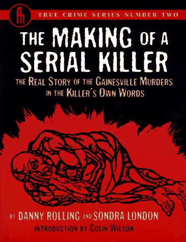 The Making of a Serial Killer: The Real Story of the Gainesville Student Murders in the Killer's Own Words (Paperback)