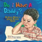 Do I Have a Daddy?: A Story About a Single-Parent Child (Hardcover)