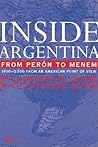Inside Argentina from Peron to Menem: 1950-2000 From an American Point of View