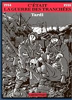 C'était la guerre des tranchées: 1914-1918