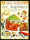 Brain Surgery for Beginners: And Other Major Operations for Minors (Paperback)