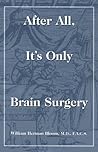 After All, It's Only Brain Surgery After All, It's Only Brain Surgery