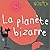 La Planète bizarre