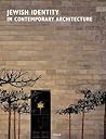 Jewish Identity in Contemporary Architecture/Judische Identitat in Der Zeitgenossischen Architektur (English and German Edition) Jewish Identity in Contemporary Architecture/Judische Identitat in Der Zeitgenossischen Architektur (English and German Edition)