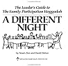 The Leader's Guide to The Family Participation Haggadah "A Different Night" The Leader's Guide to The Family Participation Haggadah "A Different Night"