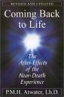 Coming Back to Life: The After-Effects of the Near-Death Experience (Paperback)