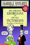The Gorgeous Georgians and the Vile Victorians
