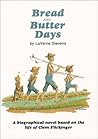 Bread and Butter Days: A Biographical Novel Based on the Life of Clem Flickinger