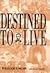 Destined to Live by William Chanoff,  David Ungar