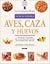 Aves, caza y huevos: Técnicas y recetas de la escuela de cocina más famosa del mundo (Le Cordon Bleu técnicas culinarias series)