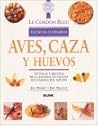 Aves, caza y huevos: Técnicas y recetas de la escuela de cocina más famosa del mundo (Le Cordon Bleu técnicas culinarias series) Aves, caza y huevos: Técnicas y recetas de la escuela de cocina más famosa del mundo (Le Cordon Bleu técnicas culinarias series)