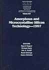 Amorphous and Microcrystalline Silicon Technology ― 1997: Volume 467 (MRS Proceedings)