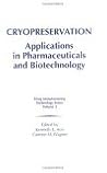 Cryopreservation: Applications in Pharmaceuticals and Biotechnology (Drug Manufacturing Technology Series, 5)