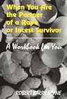 When You Are the Partner of a Rape or Incest Survivor: A Workbook for You