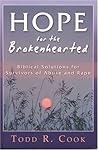 Hope For The Brokenhearted: Biblical Solutions For Survivors Of Abuse And Rape