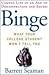 Binge: What Your College St...