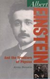 Albert Einstein: And the Frontiers of Physics (Oxford Portraits in Science)
