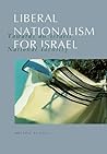 Liberal Nationalism for Israel: Towards an Israeli National Identity