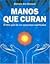 Manos que curan by Barbara Ann Brennan