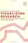 Visualizing Research: A Guide to the Research Process in Art and Design