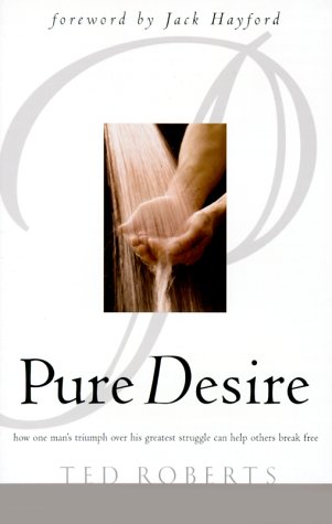 Pure Desire: Helping People Break Free from Sexual Struggles (Paperback)
