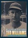 Ted Williams: My Life in Pictures Ted Williams: My Life in Pictures
