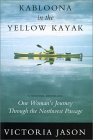 Kabloona in the Yellow Kayak by Victoria Jason