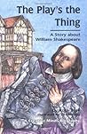 The Play's the Thing: A Story About William Shakespeare (Creative Minds Biography) The Play's the Thing: A Story About William Shakespeare (Creative Minds Biography)