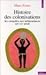 Histoire des colonisations: Des conquêtes aux indépendances (XIIIe-XXe siècle)