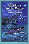 Shadows in the Water by Kathryn Lasky Shadows in the Water by Kathryn Lasky