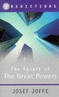 The Future of the Great Powers: Predictions The Future of the Great Powers: Predictions