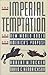 The Imperial Temptation: Th...