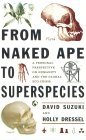 From Naked Ape to Superspecies by David Suzuki From Naked Ape to Superspecies by David Suzuki