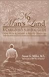 No Man's Land: A Caregiver's Survival Guide: Living with Alzheimer's and Related Dementias (Of the Unplanned Journey Trilogy, V. 2)