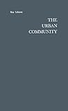The Urban Community: Housing and Planning in the Progressive Era (American Historical Sources Series: Research and Interpretation)