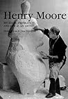 Henry Moore: My Ideas, Inspiration And Life As An Artist