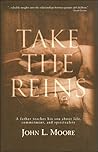 Take the Reins: A Father Teaches His Son About Life, Commitment and Spirituality