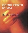 Bill Viola: Going Forth By Day