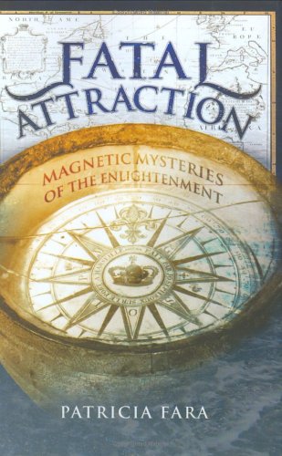 Fatal Attraction: Magnetic Mysteries of the Enlightenment. (Hardcover)