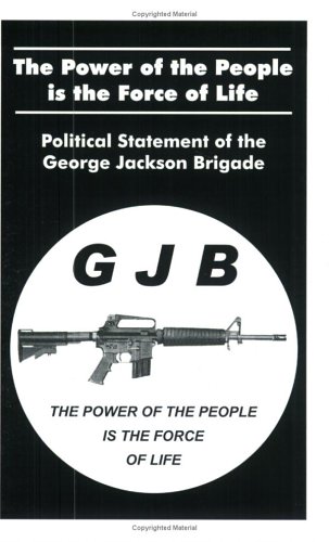 The Power of the People Is the Force of Life: Political Statement of the George Jackson Brigade (Paperback)